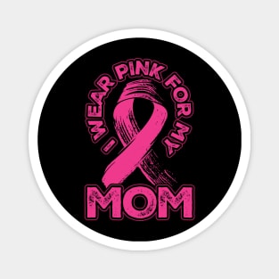 I wear pink for my mom Magnet